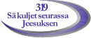 319 Sä kuljet seurassa Jeesuksen
