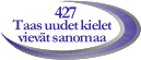 427 Taas uudet kielet vievät sanomaa