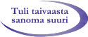 Tuli taivaasta sanoma suuri